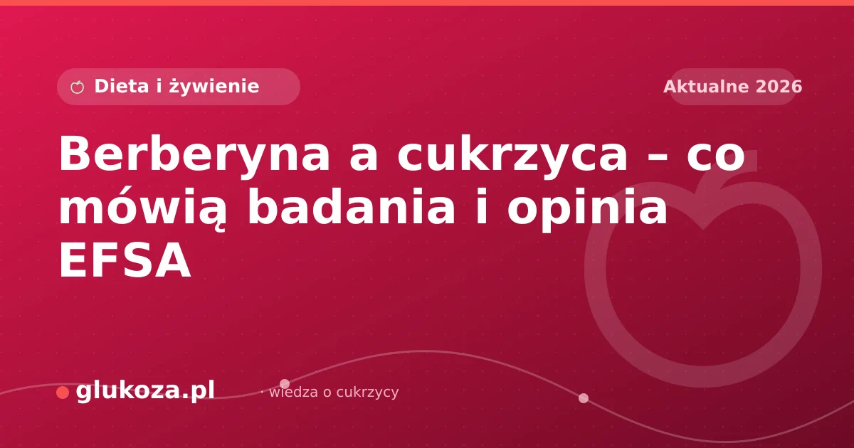 Berberyna a cukrzyca – co mówią badania i opinia EFSA