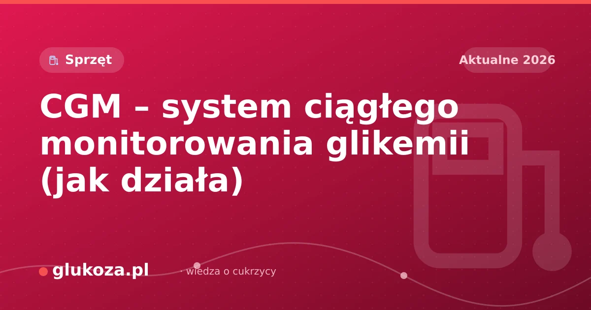CGM – system ciągłego monitorowania glikemii (jak działa)