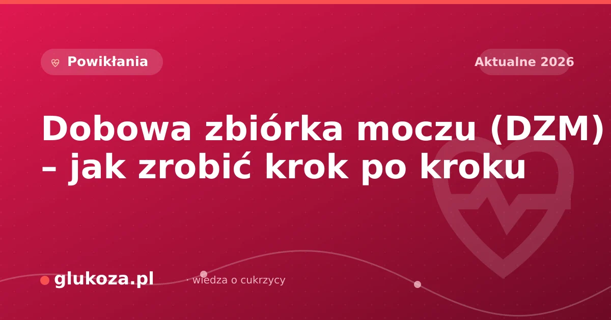Dobowa zbiórka moczu (DZM) – jak zrobić krok po kroku