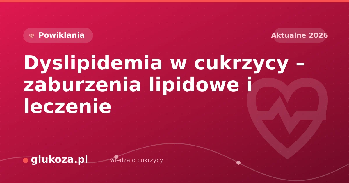 Dyslipidemia w cukrzycy – zaburzenia lipidowe i leczenie