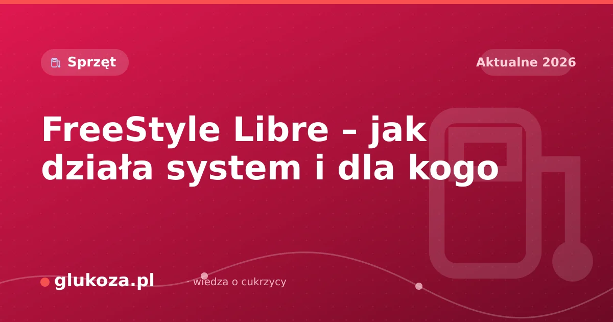 FreeStyle Libre – jak działa system i dla kogo