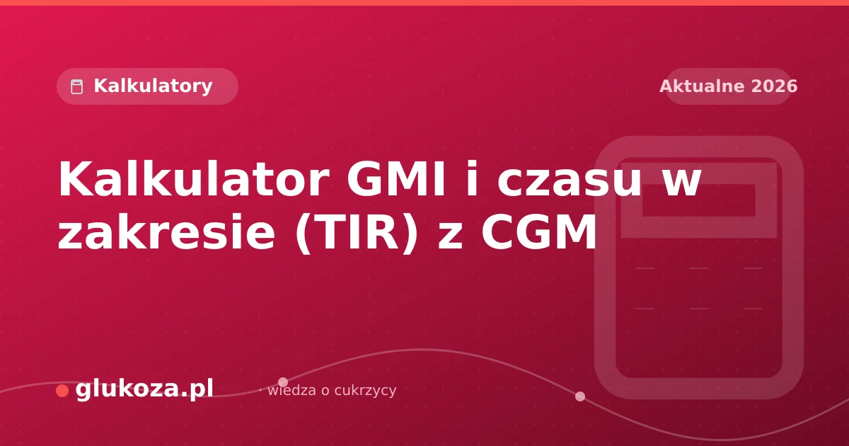 Kalkulator GMI i czasu w zakresie (TIR) z CGM