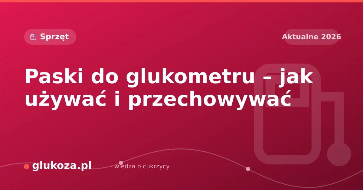 Paski do glukometru – jak używać i przechowywać