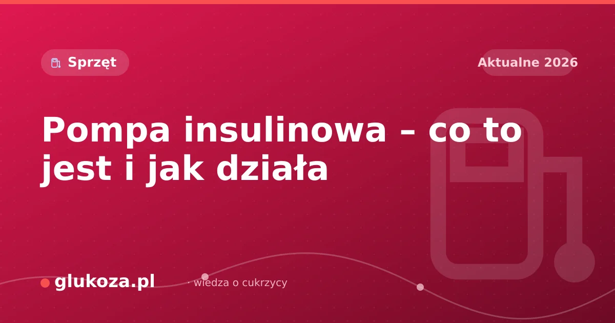 Pompa insulinowa – co to jest i jak działa