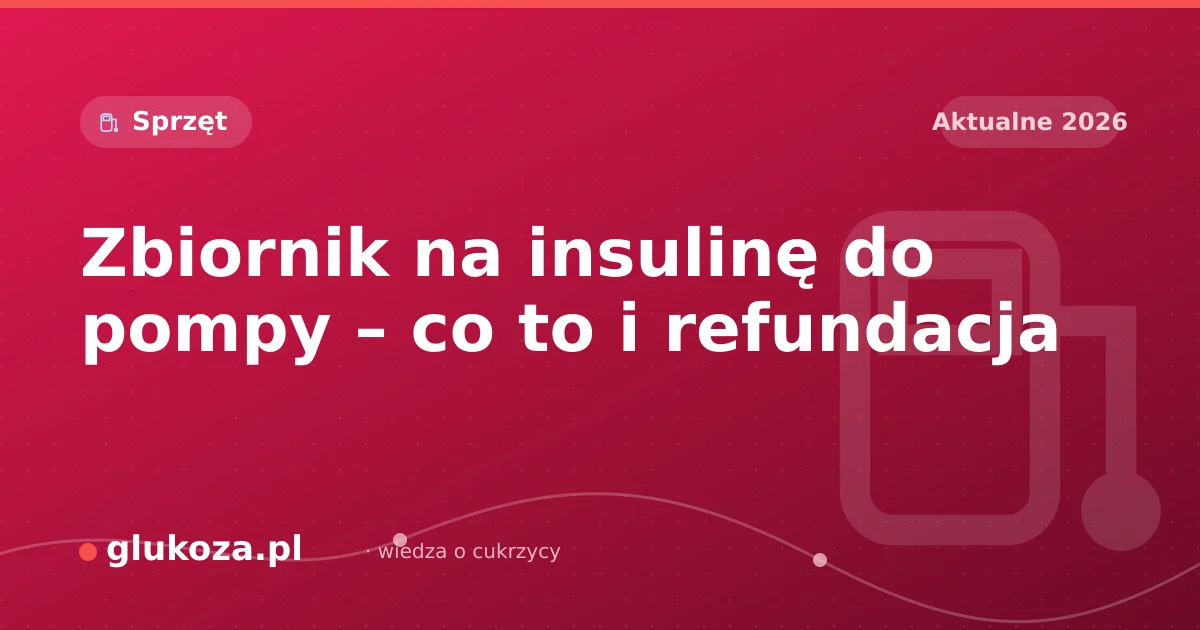 Zbiornik na insulinę do pompy – co to i refundacja